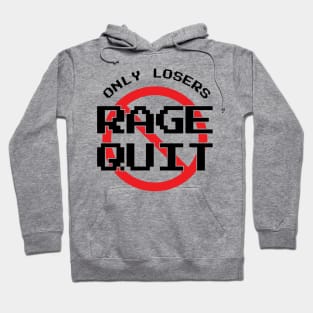 Only Losers Rage Quit Video Games Fan Hoodie